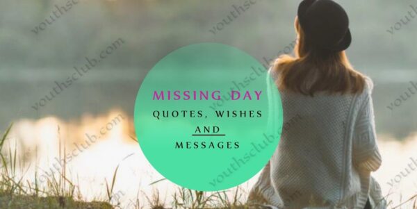 Missing Day Quotes, Wishes And Messages